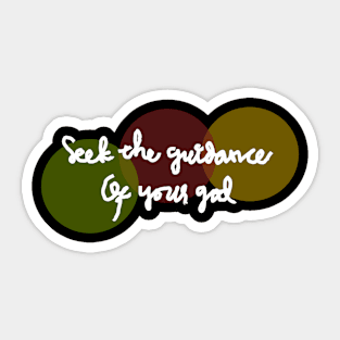 seek the guidance of your god Sticker